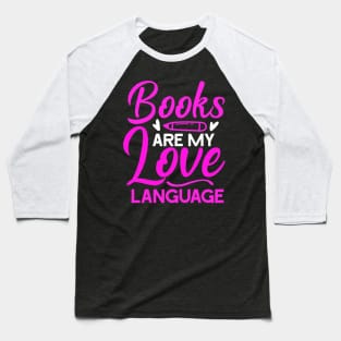 Book are my love language Baseball T-Shirt